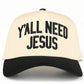 C.C Y'ALL NEED JESUS Embroidered Letter Two Tone Trucker Hat