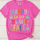 Happy To See Your Face - T'Shirt